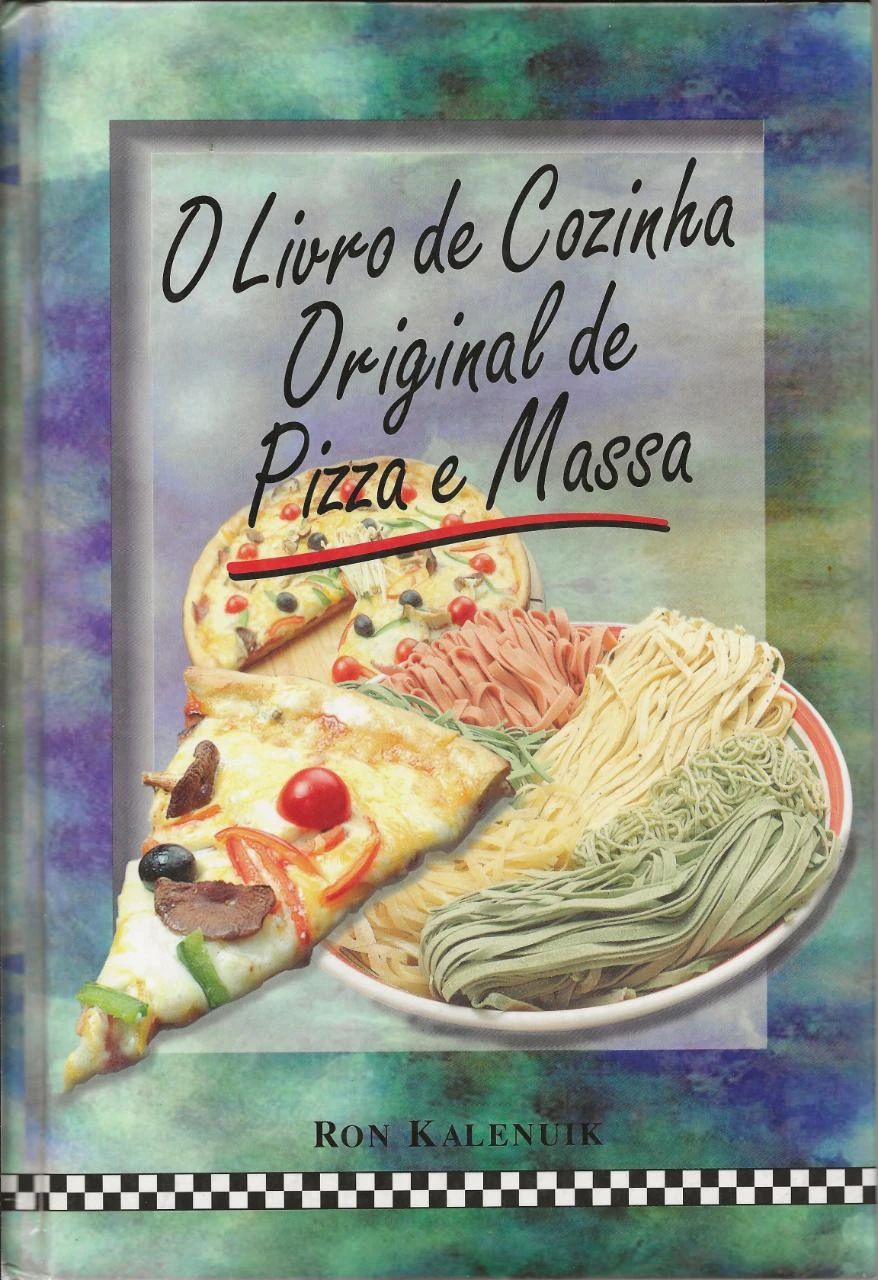 O Livro de Cozinha Original De Pizza e Massa